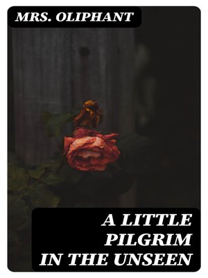 cover image of A Little Pilgrim in the Unseen